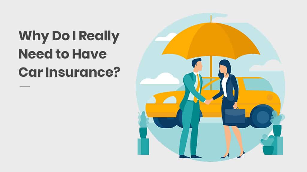Home » Why Do I Really Need to Have Car Insurance?